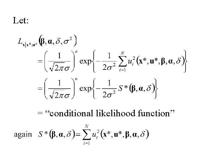 Let: = “conditional likelihood function” 