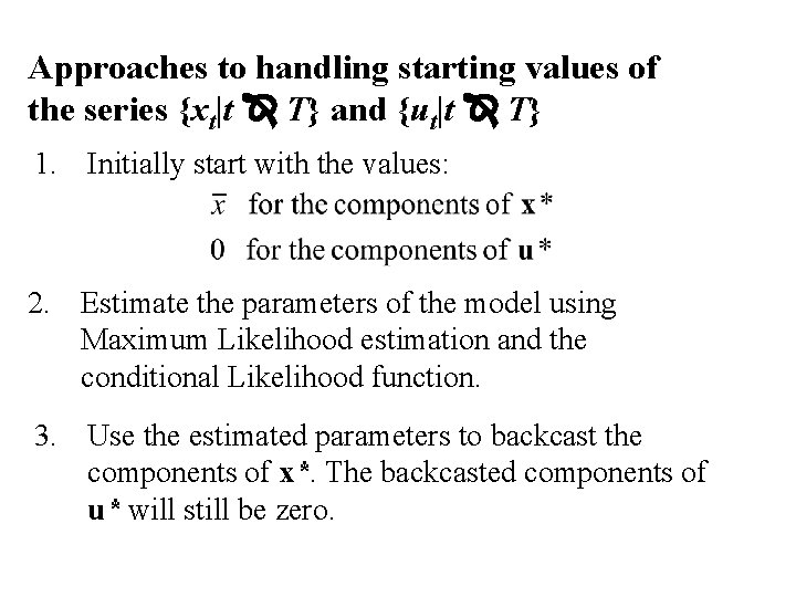 Approaches to handling starting values of the series {xt|t T} and {ut|t T} 1.