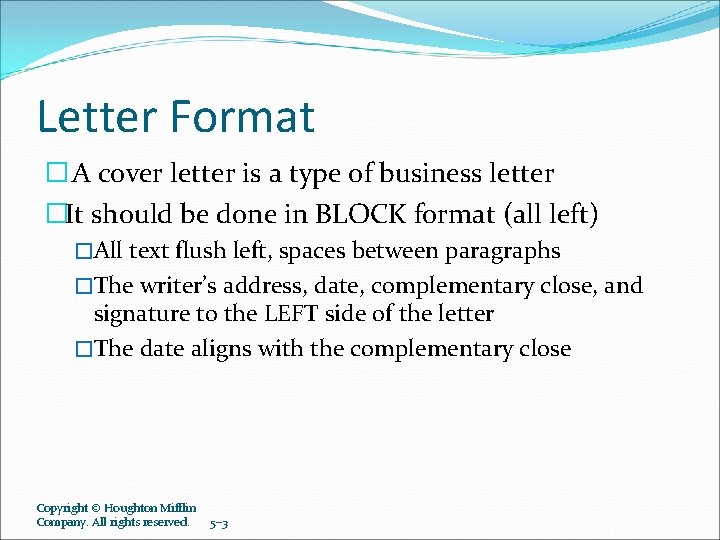 Letter Format � A cover letter is a type of business letter �It should