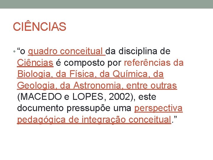 CIÊNCIAS • “o quadro conceitual da disciplina de Ciências é composto por referências da