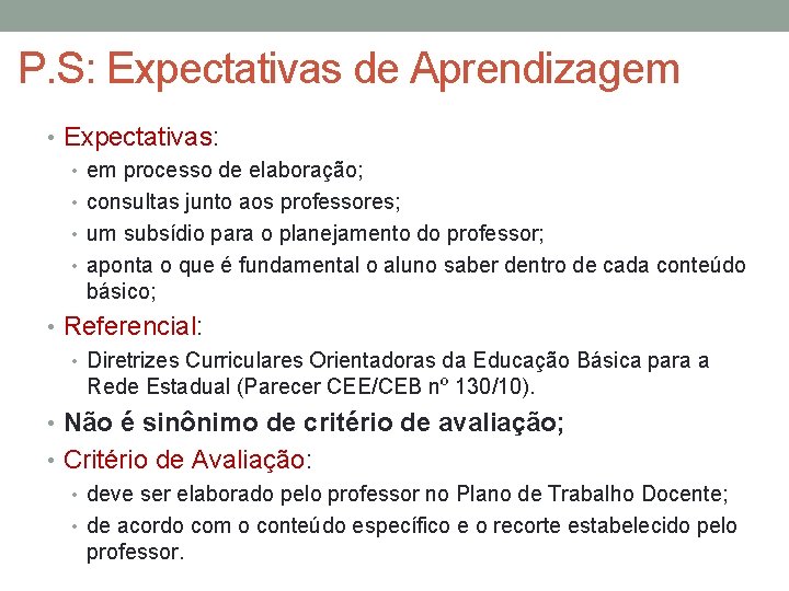 P. S: Expectativas de Aprendizagem • Expectativas: • em processo de elaboração; • consultas