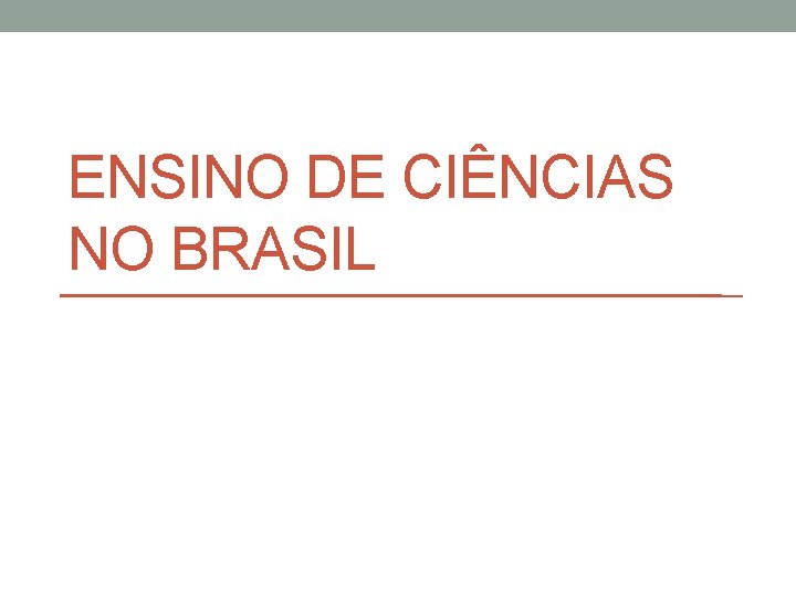 ENSINO DE CIÊNCIAS NO BRASIL 