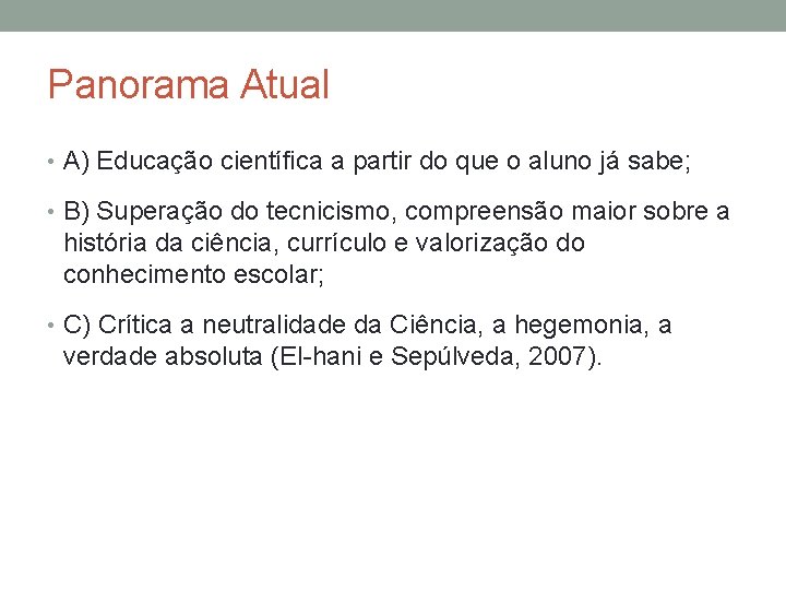 Panorama Atual • A) Educação científica a partir do que o aluno já sabe;