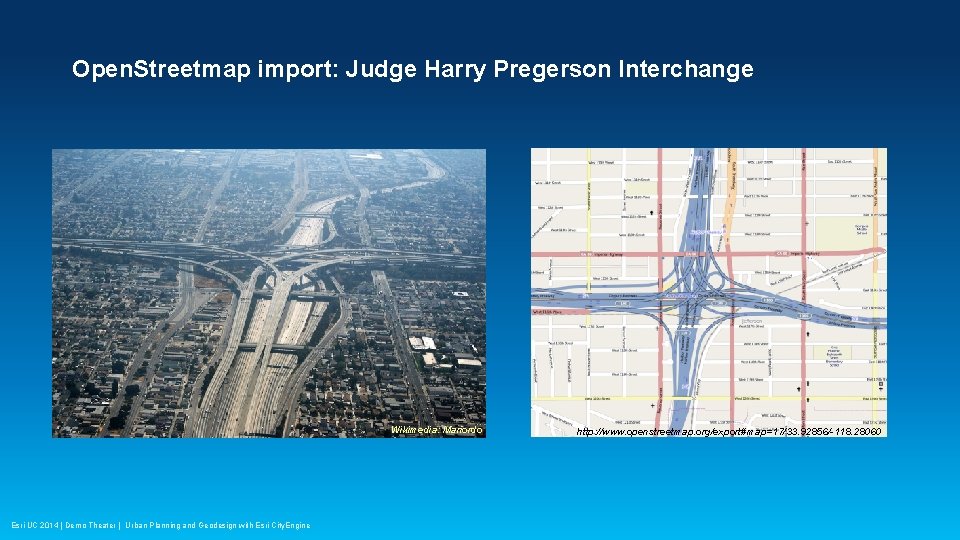 Open. Streetmap import: Judge Harry Pregerson Interchange Wikimedia: Mariordo Esri UC 2014 | Demo