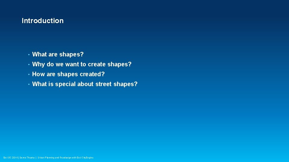 Introduction • What are shapes? • Why do we want to create shapes? •