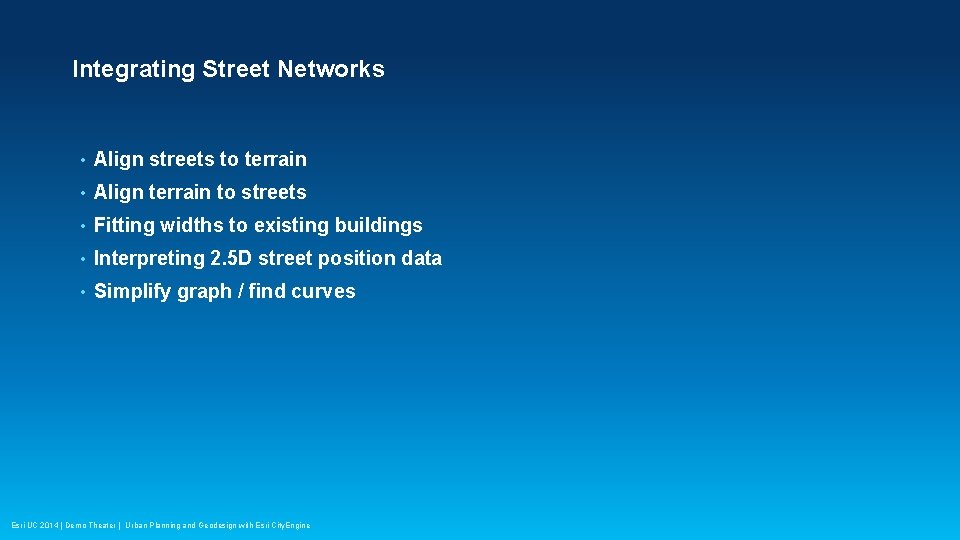 Integrating Street Networks • Align streets to terrain • Align terrain to streets •