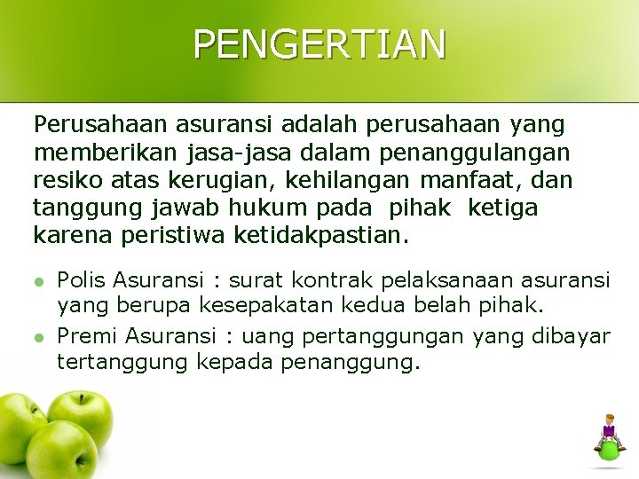 PENGERTIAN Perusahaan asuransi adalah perusahaan yang memberikan jasa-jasa dalam penanggulangan resiko atas kerugian, kehilangan