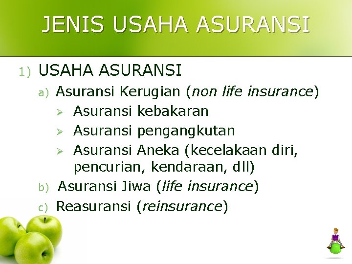 JENIS USAHA ASURANSI 1) USAHA ASURANSI a) b) c) Asuransi Kerugian (non life insurance)