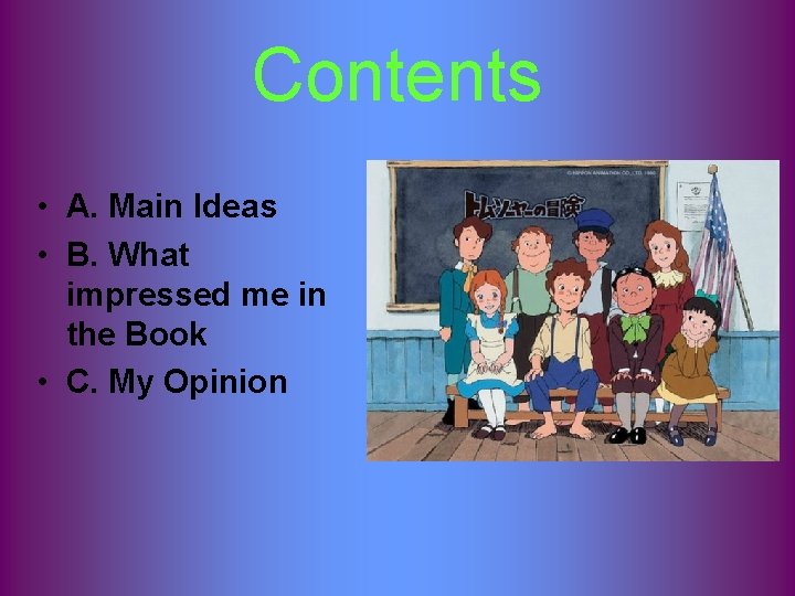 Contents • A. Main Ideas • B. What impressed me in the Book •