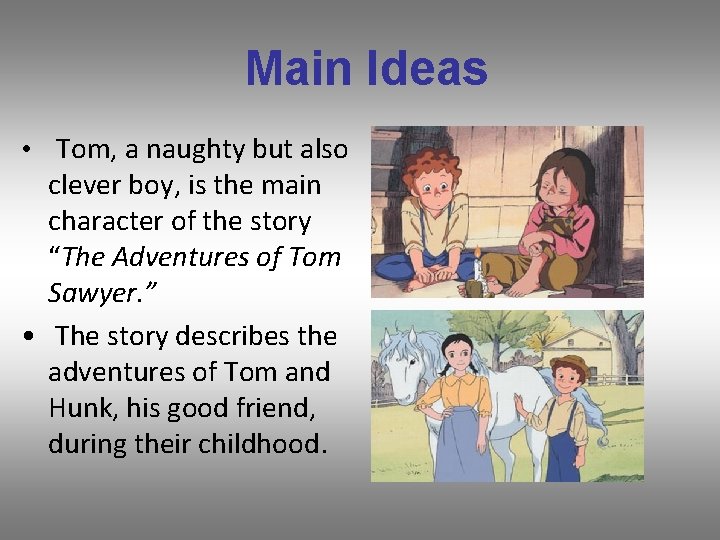 Main Ideas • Tom, a naughty but also clever boy, is the main character
