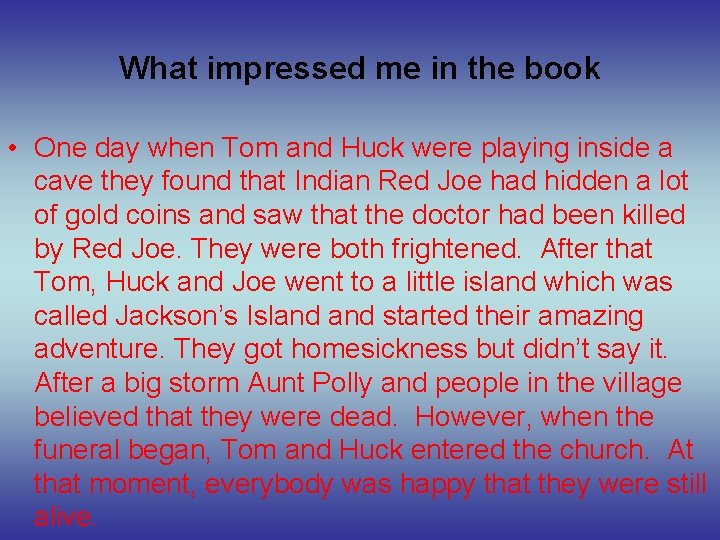 What impressed me in the book • One day when Tom and Huck were