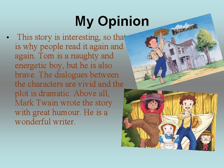 My Opinion • This story is interesting, so that is why people read it
