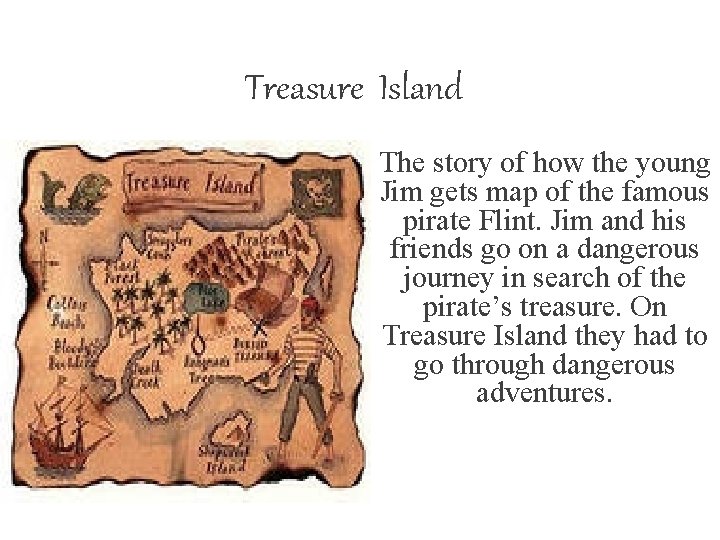 Treasure Island The story of how the young Jim gets map of the famous