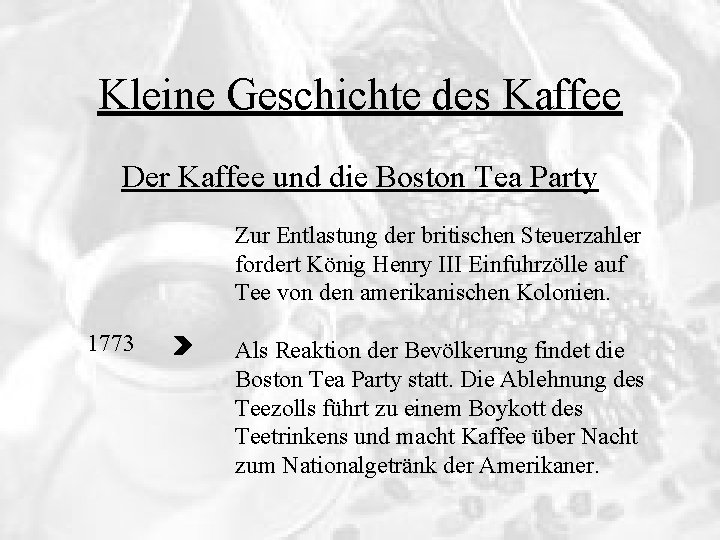 Kleine Geschichte des Kaffee Der Kaffee und die Boston Tea Party Zur Entlastung der