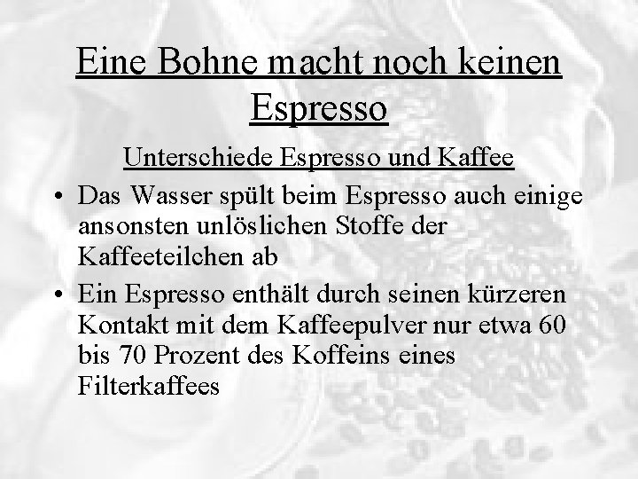 Eine Bohne macht noch keinen Espresso Unterschiede Espresso und Kaffee • Das Wasser spült