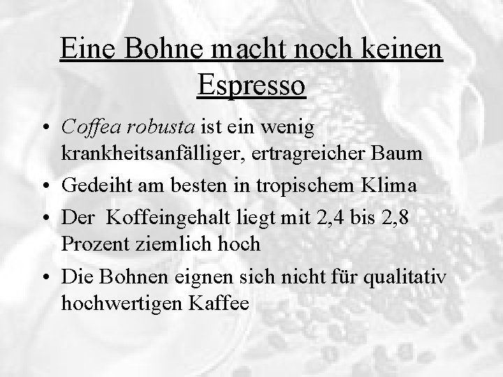 Eine Bohne macht noch keinen Espresso • Coffea robusta ist ein wenig krankheitsanfälliger, ertragreicher