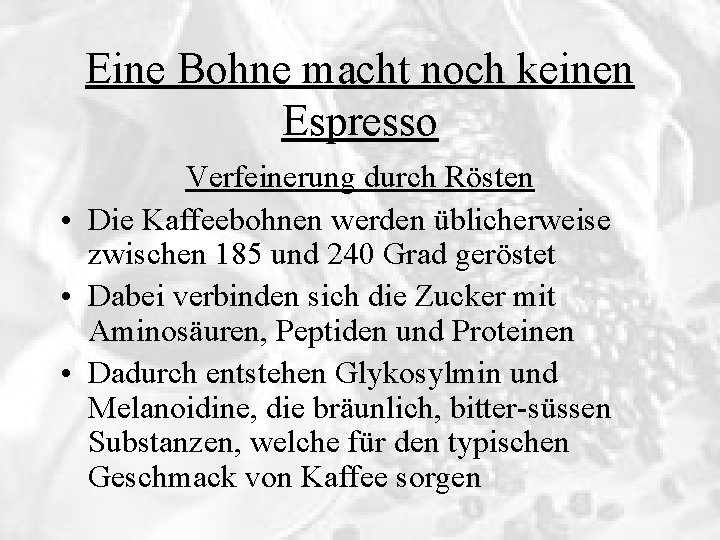 Eine Bohne macht noch keinen Espresso Verfeinerung durch Rösten • Die Kaffeebohnen werden üblicherweise