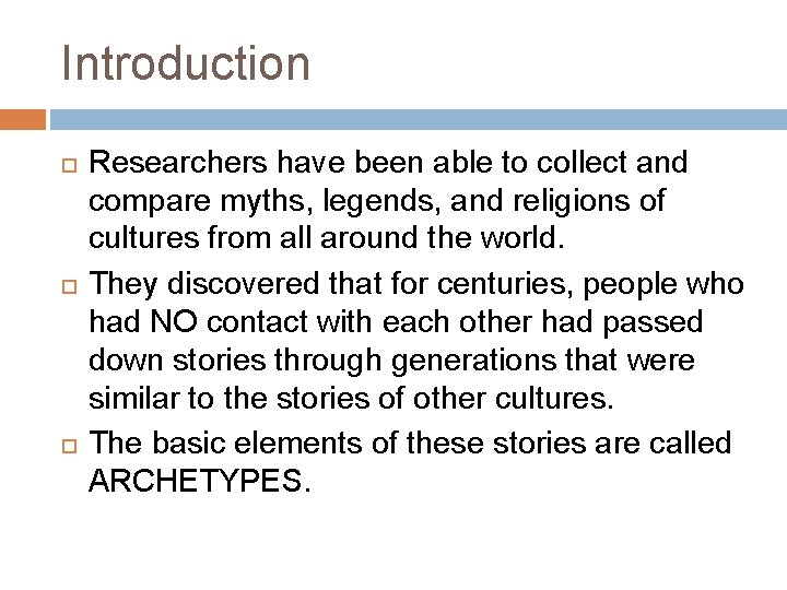 Introduction Researchers have been able to collect and compare myths, legends, and religions of
