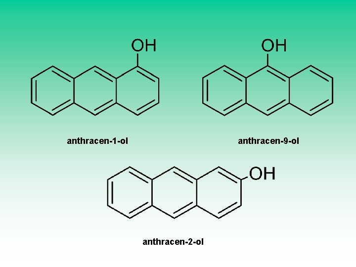 anthracen-1 -ol anthracen-9 -ol anthracen-2 -ol 