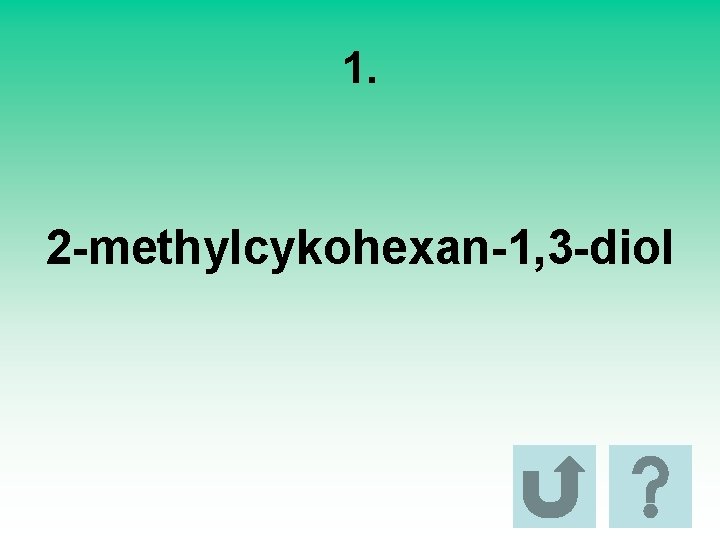 1. 2 -methylcykohexan-1, 3 -diol 