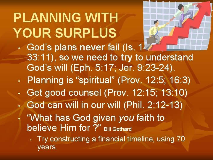 PLANNING WITH YOUR SURPLUS • • • God’s plans never fail (Is. 14: 27;