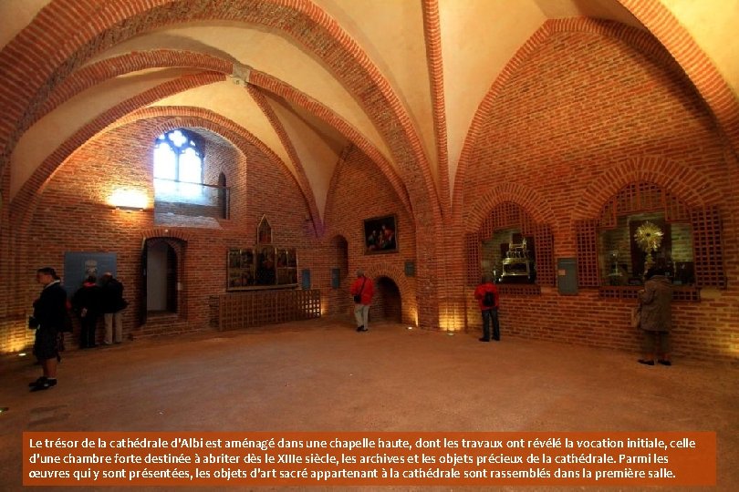 Le trésor de la cathédrale d'Albi est aménagé dans une chapelle haute, dont les