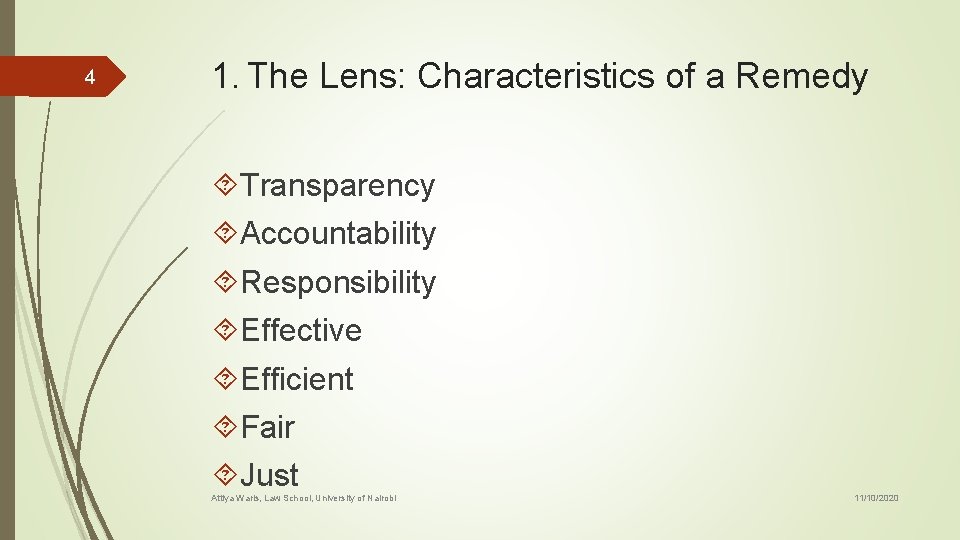 4 1. The Lens: Characteristics of a Remedy Transparency Accountability Responsibility Effective Efficient Fair