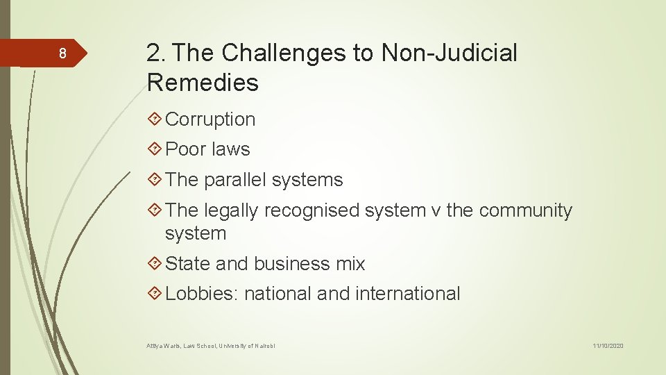 8 2. The Challenges to Non-Judicial Remedies Corruption Poor laws The parallel systems The