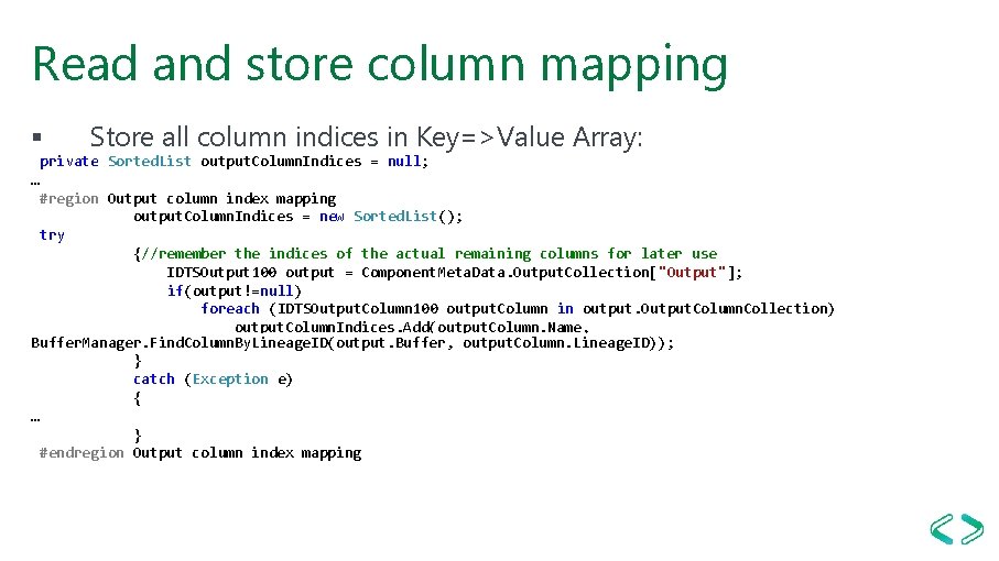 Read and store column mapping § Store all column indices in Key=>Value Array: private