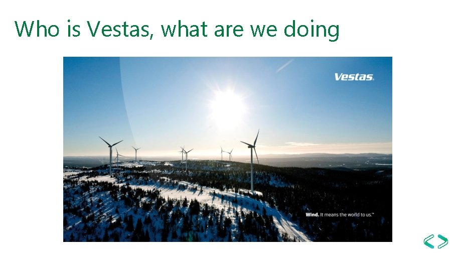 Who is Vestas, what are we doing 