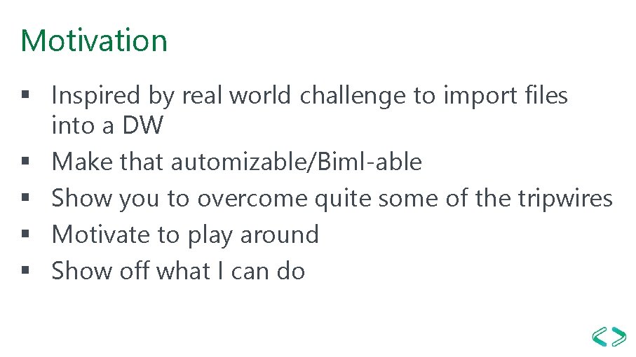 Motivation § Inspired by real world challenge to import files into a DW §