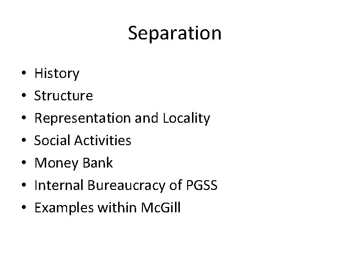 Separation • • History Structure Representation and Locality Social Activities Money Bank Internal Bureaucracy