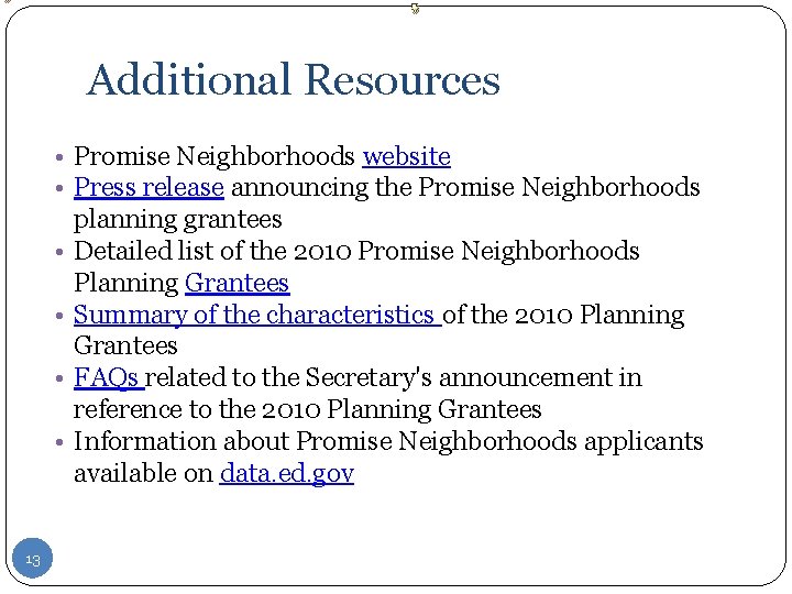 Additional Resources • Promise Neighborhoods website • Press release announcing the Promise Neighborhoods planning