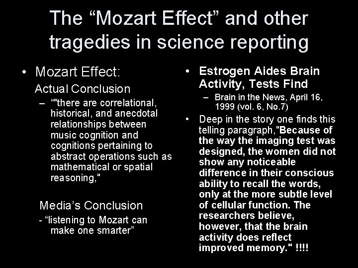 The “Mozart Effect” and other tragedies in science reporting • Mozart Effect: Actual Conclusion