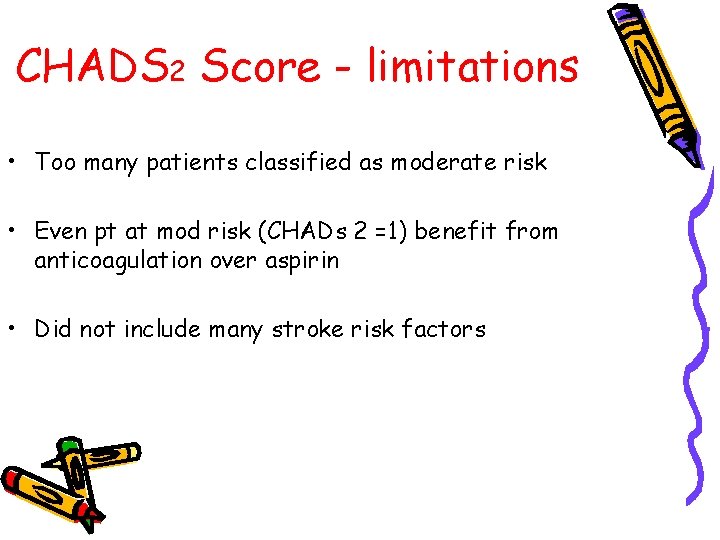 CHADS 2 Score - limitations • Too many patients classified as moderate risk •