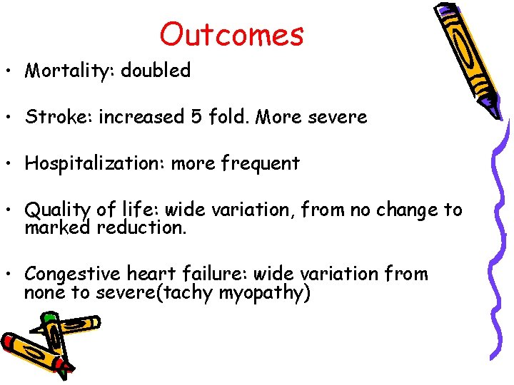 Outcomes • Mortality: doubled • Stroke: increased 5 fold. More severe • Hospitalization: more