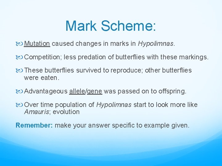 Mark Scheme: Mutation caused changes in marks in Hypolimnas. Competition; less predation of butterflies