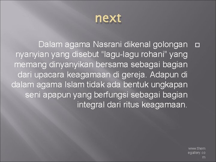 next Dalam agama Nasrani dikenal golongan nyanyian yang disebut “lagu-lagu rohani” yang memang dinyanyikan