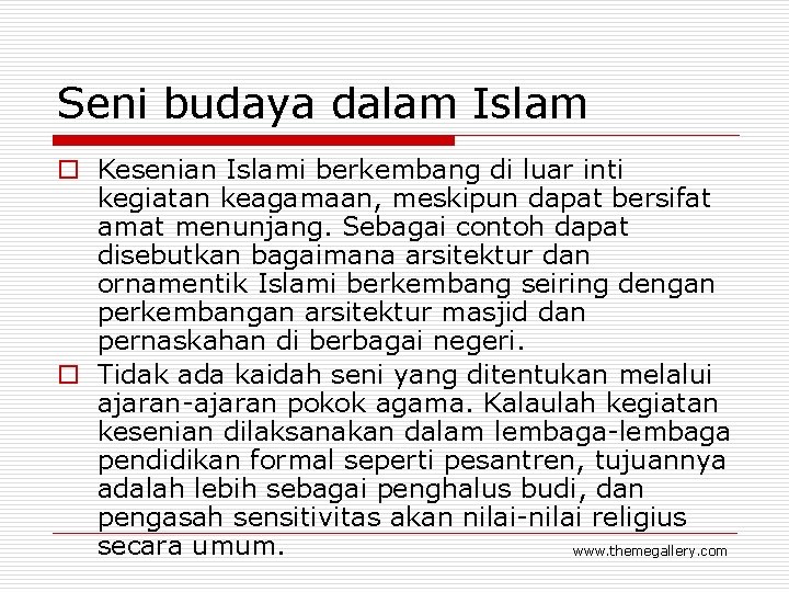 Seni budaya dalam Islam o Kesenian Islami berkembang di luar inti kegiatan keagamaan, meskipun