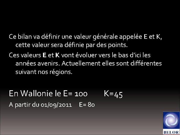 Qu’est-ce qu’un bilan énergétique ? Ce bilan va définir une valeur générale appelée E