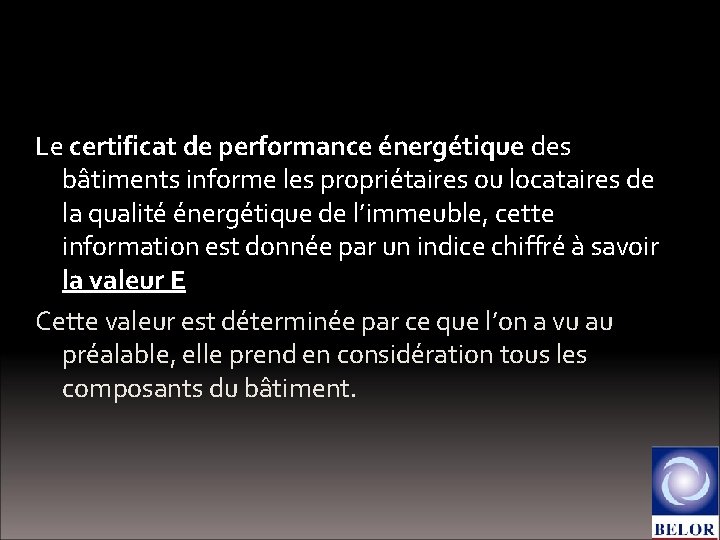 Le certificat PEB Le certificat de performance énergétique des bâtiments informe les propriétaires ou