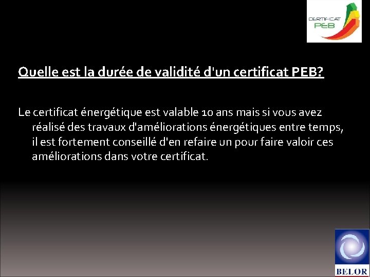 Le certificat PEB Quelle est la durée de validité d'un certificat PEB? Le certificat