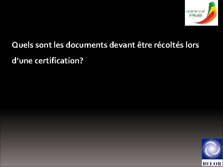 Le certificat PEB en pratique Quels sont les documents devant être récoltés lors d’une