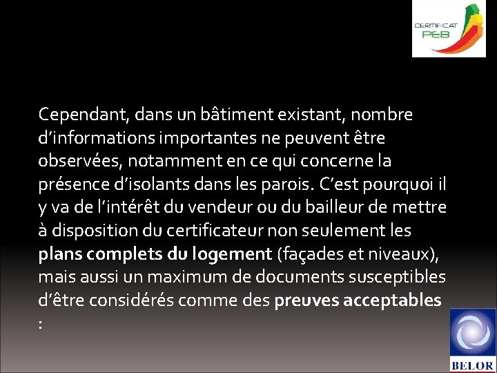 Le certificat PEB en pratique Cependant, dans un bâtiment existant, nombre d’informations importantes ne