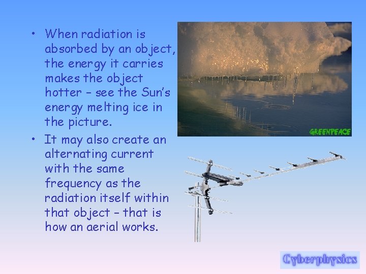  • When radiation is absorbed by an object, the energy it carries makes