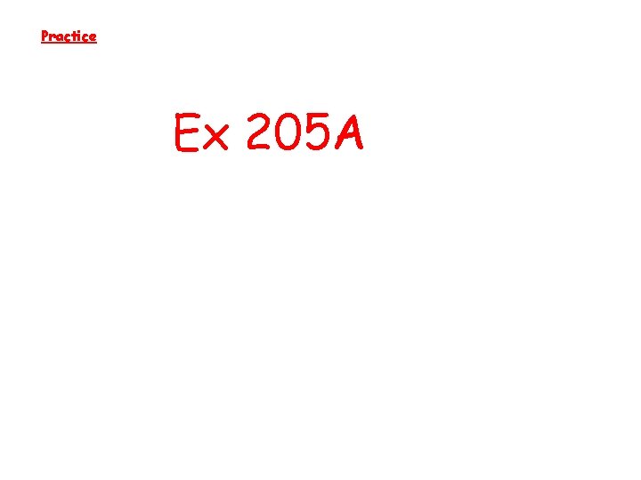 Practice Ex 205 A 