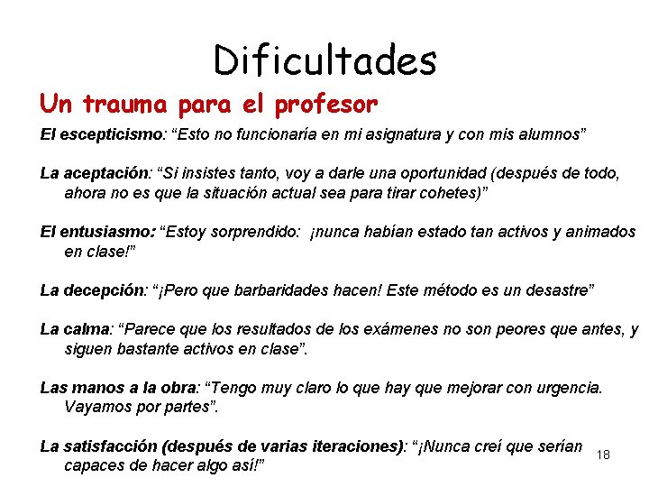 Dificultades Un trauma para el profesor El escepticismo: “Esto no funcionaría en mi asignatura Dificultades Un trauma para el profesor El escepticismo: “Esto no funcionaría en mi asignatura