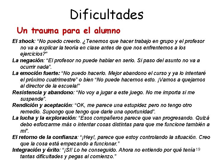 Dificultades Un trauma para el alumno El shock: “No puedo creerlo. ¿Tenemos que hacer Dificultades Un trauma para el alumno El shock: “No puedo creerlo. ¿Tenemos que hacer