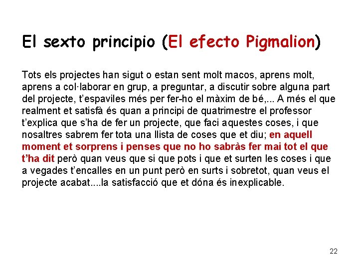El sexto principio (El efecto Pigmalion) Tots els projectes han sigut o estan sent El sexto principio (El efecto Pigmalion) Tots els projectes han sigut o estan sent