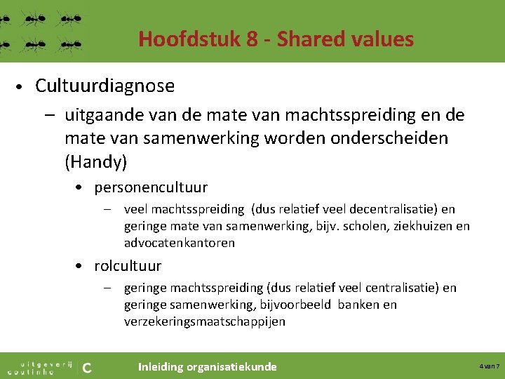 Hoofdstuk 8 - Shared values • Cultuurdiagnose – uitgaande van de mate van machtsspreiding